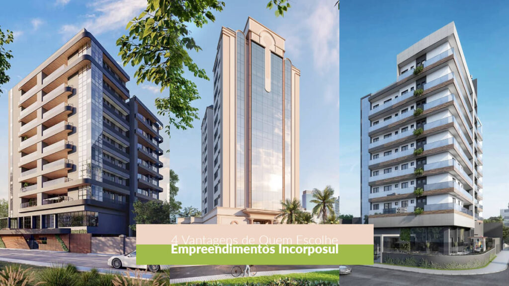 4 Vantagens de Quem Escolhe os Empreendimentos Incorposul